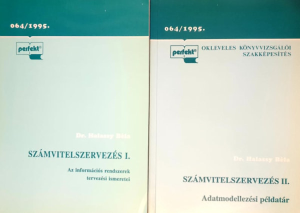 Dr. Halassy Béla: Számvitelszervezés I-II. (Az információs rendszerek tervezési ismeretei + Adatmodellezési példatár) - Dedikált antikvár