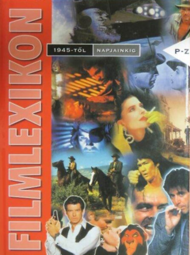 Szerző Borsos Árpád Berkes Ildikó Bernáth László Czakó Ágnes Szerkesztő Csala Károly Veress József: Filmlexikon 1945-től napjainkig II. (P-Z) antikvár