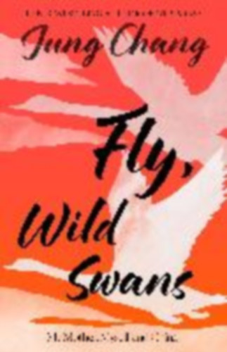 Chang, Jung: Fly, Wild Swans idegen