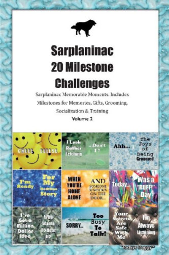 Doggy, Todays: Sarplaninac 20 Milestone Challenges  Sarplaninac Memorable Moments. Includes Milestones for Memories, Gifts, Grooming, Socialization &  Training Volume 2 idegen