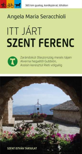 Angela Maria Seracchioli: Itt járt Szent Ferenc könyv