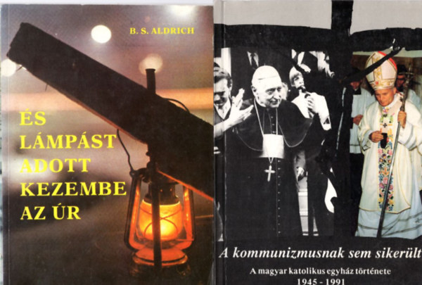 Bajtai Zsigmond, Selma Lagerlöf, B.S.Aldrich, Dr. Szántó Konrád O.F.M.: 3 db vallási könyv: Ilyeneké az Isten országa + És lámpást adott kezembe az Úr + A kommunizmusnak sem sikerült - A magyar katolikus egyház története 1945-1991 antikvár