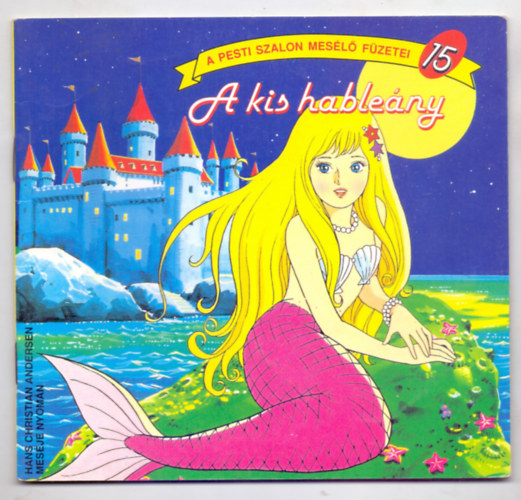 Hans Christian Andersen  meséje nyomán: A kis hableány (A Pesti Szalon mesélő füzetei) antikvár