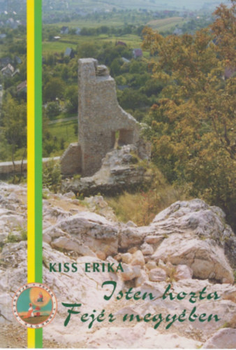 Kiss Erika: Isten hozta Fejér megyében antikvár