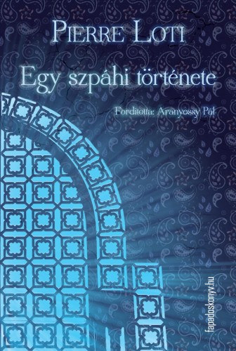 Pierre Loti: Egy szpáhi története e-Könyv