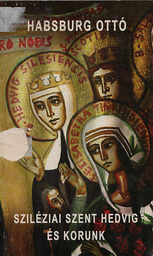 Habsburg Ottó: Sziléziai Szent Hedvig és korunk antikvár