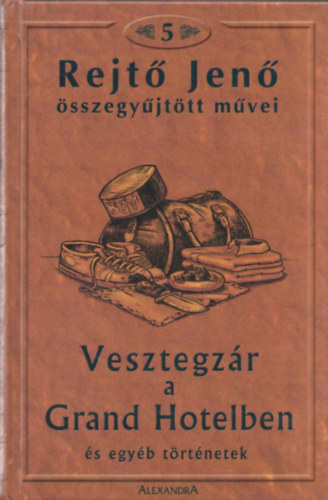 Rejtő Jenő: Rejtő Jenő összegyűjtött művei 5. (Vesztegzár a Grand Hotelben és egyéb történetek) antikvár