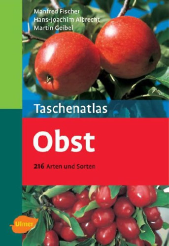 Geibel, Martin - Albrecht, Hans J. - Fischer, Manfred: Taschenatlas Obst idegen