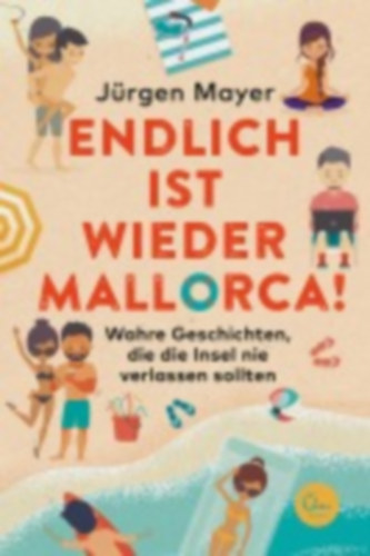 Mayer, Jürgen: Endlich ist wieder Mallorca! idegen