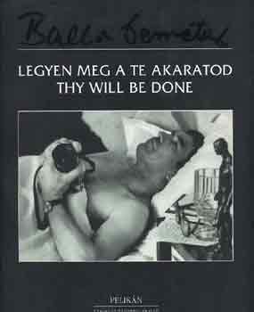 Balla Demeter: Legyen meg a te akaratod-Thy will be done antikvár