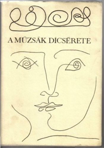 András László, Homérosz, Hésziodosz, Bión, Janus Pannonius, Falus Róbert (szerk.), Szilágyi Péter (szerk.): A Múzsák dícsérete (Homérosz, Hésziodosz, Bión, Janus Pannonius; és még sokan mások válogatott irományai) antikvár