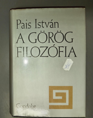 Pais István, Fellner Pál (szerk.): A görög filozófia (A milétoszi iskola / Püthagoreizmus / A politeizmust bíráló Xenophanész / Az eleai iskola / Anaxagorasz / Leukipposz és Démokritosz / A szofisztika / Szókratész / Platón / Diogenész / Az arisztotelészi filozófia / A sztoikusok) antikvár