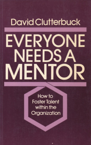 David Clutterbuck: Everyone needs a Mentor (Mindenkinek szüksége van egy mentorra - angol nyelvű) antikvár