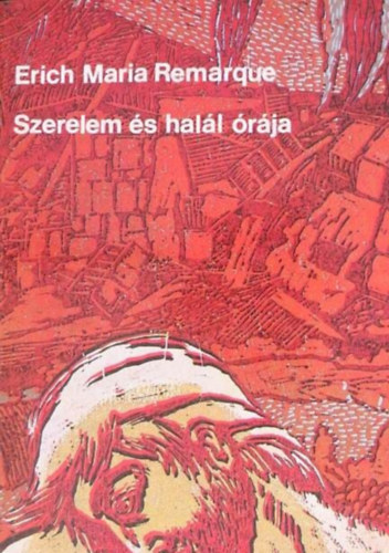 E.M. Remarque: Szerelem és halál órája (Zeit zu leben und Zeit zu sterben) antikvár