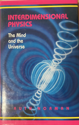 Ruth Norman: Interdimensional Phsysics - The Mind and the Universe antikvár