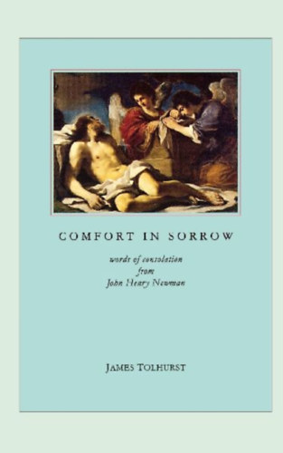 Newman, John Henry: Comfort in Sorrow idegen