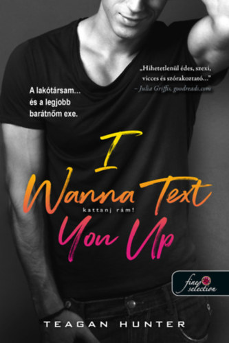 Teagan Hunter: I Wanna Text You Up - Kattanj rám! antikvár