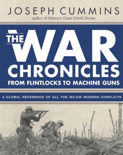 Joseph Cummins: The War Chronicles - From Flintlocks to Machine Guns antikvár