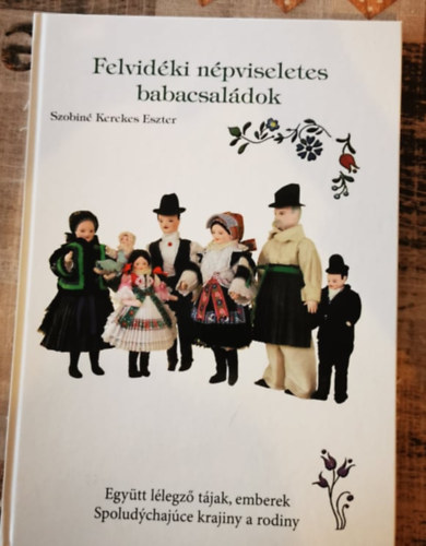 Szobiné Kerekes Eszter: Felvidéki népviseletes babacsaládok antikvár