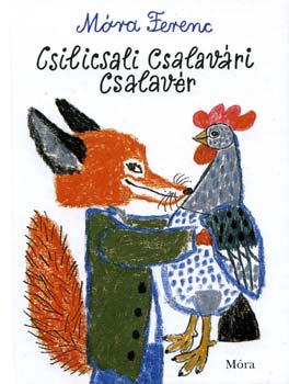 Csilicsali Csalavári Csalavér – Móra Ferenc