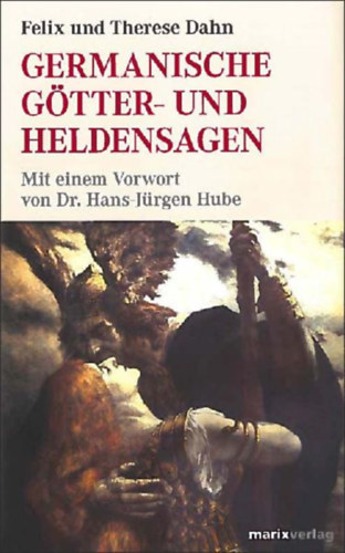 Dahn, Felix - Dahn, Therese: Germanische Götter- und Heldensagen idegen