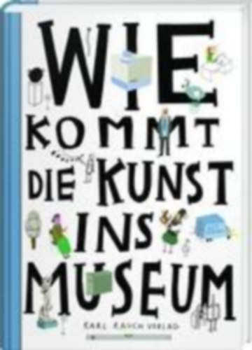 Korycánek, Rotislav - Chrobák, Ondrej - Vanek, Martin: Wie kommt die Kunst ins Museum? idegen