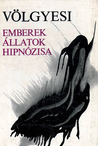 Dr. Völgyesi Ferenc: Emberek állatok hipnózisa antikvár