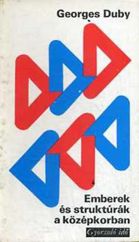 Georges Duby: Emberek és struktúrák a középkorban (Gyorsuló idő) antikvár