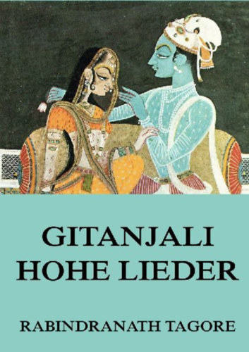 Tagore, Rabindranath: Gitanjali: Hohe Lieder idegen