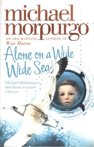 Michael Morpurgo: Alone on a Wide Wide Sea antikvár