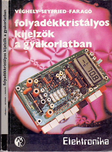 Véghely-Seyfried-Faragó: Folyadékkristályos kijelzők a gyakorlatban antikvár