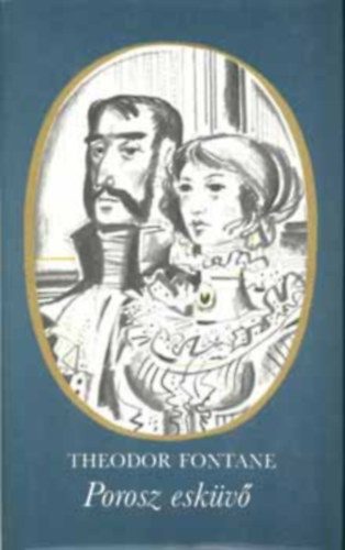 Szerző Theodor Fontane Szerkesztő Kovács András Fordító Kászonyi Ágota Grafikus Kass János Lektor Jólesz László: Porosz esküvő - (Schach von Wutenow) - Két kisregény antikvár