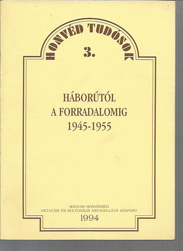 Csendes László; Gellért Tibor: Háborútól a forradalomig 1945-1955 antikvár