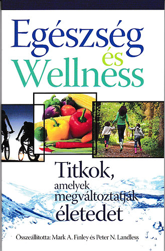 Mark A. Finley; Peter N. Landless: Egészség és Wellness - Titkok, amelyek megváltoztatják életedet antikvár