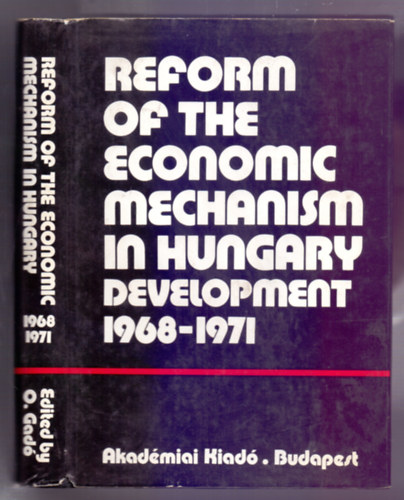 Ottó Gadó, D. LL.: Reform of the Economic Mechanism in Hungary - Development 1968-71. antikvár