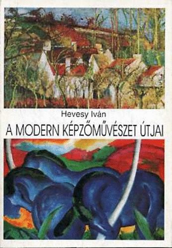 Hevesy Iván: A modern képzőművészet útjai antikvár