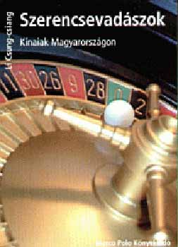 Li Csung-Csiang: Szerencsevadászok - Kínaiak Magyarországon antikvár