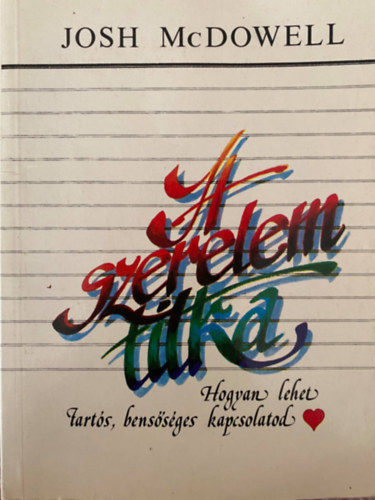 Josh McDowell: A szerelem titka - Hogyan lehet tartós, bensőséges kapcsolatod antikvár