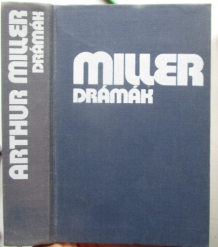 Arlin Miller: Drámák (Édes fiam - Az ügynök halála - a salemi boszorkány - Pillantás a hídról - A bűnbeesés - közjáték Vichyben - Alku) antikvár