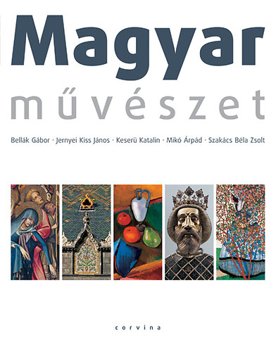 Jernyei Kiss János, Bellák Gábor, Mikó Árpád, Keserű Katalin, Szakács Béla Zsolt: Magyar művészet könyv