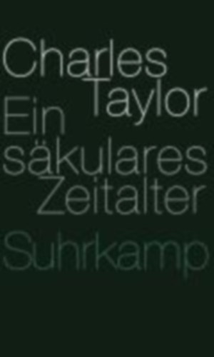 Taylor, Charles: Taylor, C: säkulares Zeitalter idegen