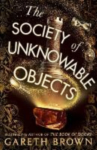 Brown, Gareth: The Society of Unknowable Objects idegen
