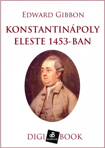 Edward Gibbon: Konstantinápoly eleste e-Könyv