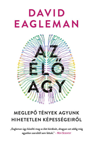David Eagleman: Az élő agy - Meglepő tények agyunk hihetetlen képességeiről e-Könyv