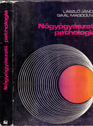 László János-Gaál Magdolna: Nőgyógyászati pathologia - Klinikai vonatkozásokkal antikvár