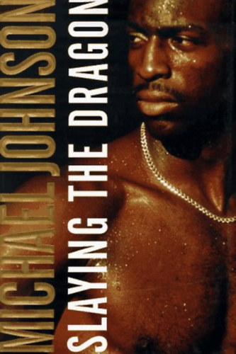 Michael Johnson: Slaying the Dragon (How to Turn Your Small Steps to Great Feats) antikvár