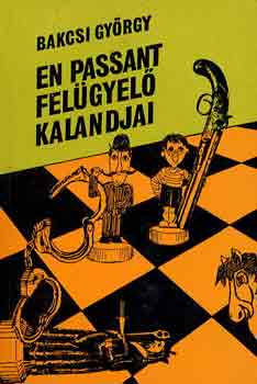 Bakcsi György: En Passant felügyelő kalandjai antikvár