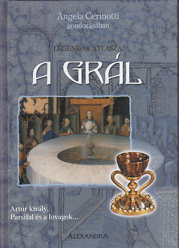 Cerinotti, Angela: A Grál - Legendák atlasza antikvár