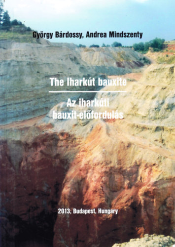 Bárdossy György, Mindszenty Andrea: The Iharkút bauxite - Az iharkúti bauxit-előfordulás könyv