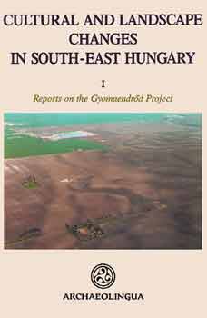 Szerk.: Bökönyi S.: Cultural and Landscape Changes in South-East Hungary I. idegen